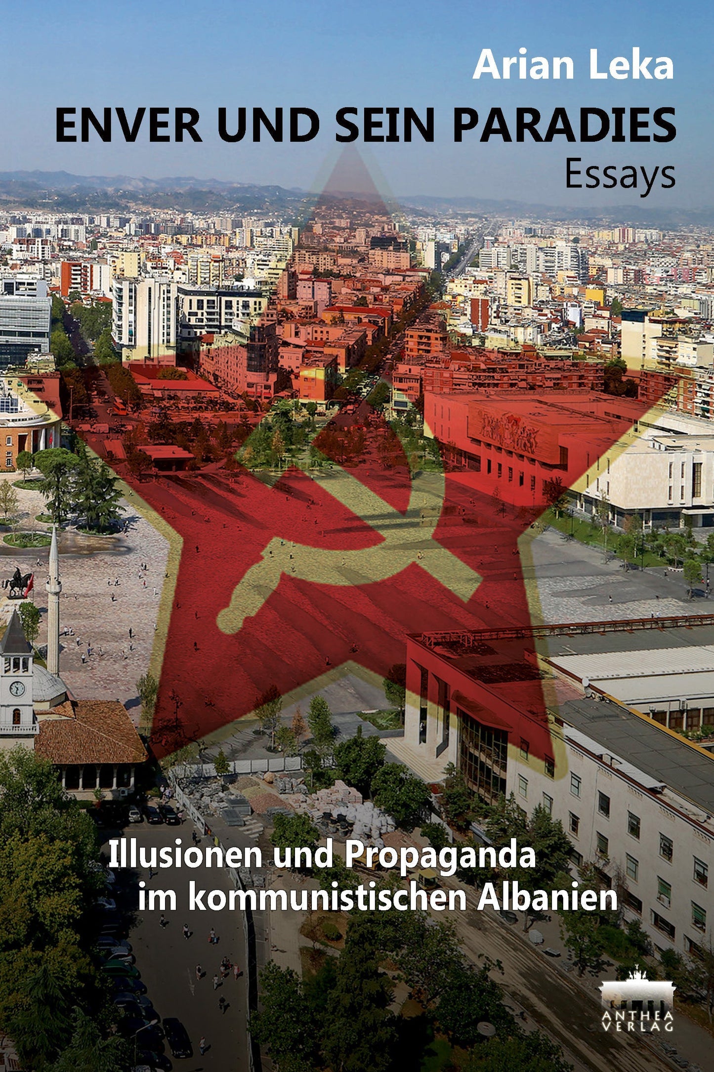 Arian Leka : Enver und sein Paradies