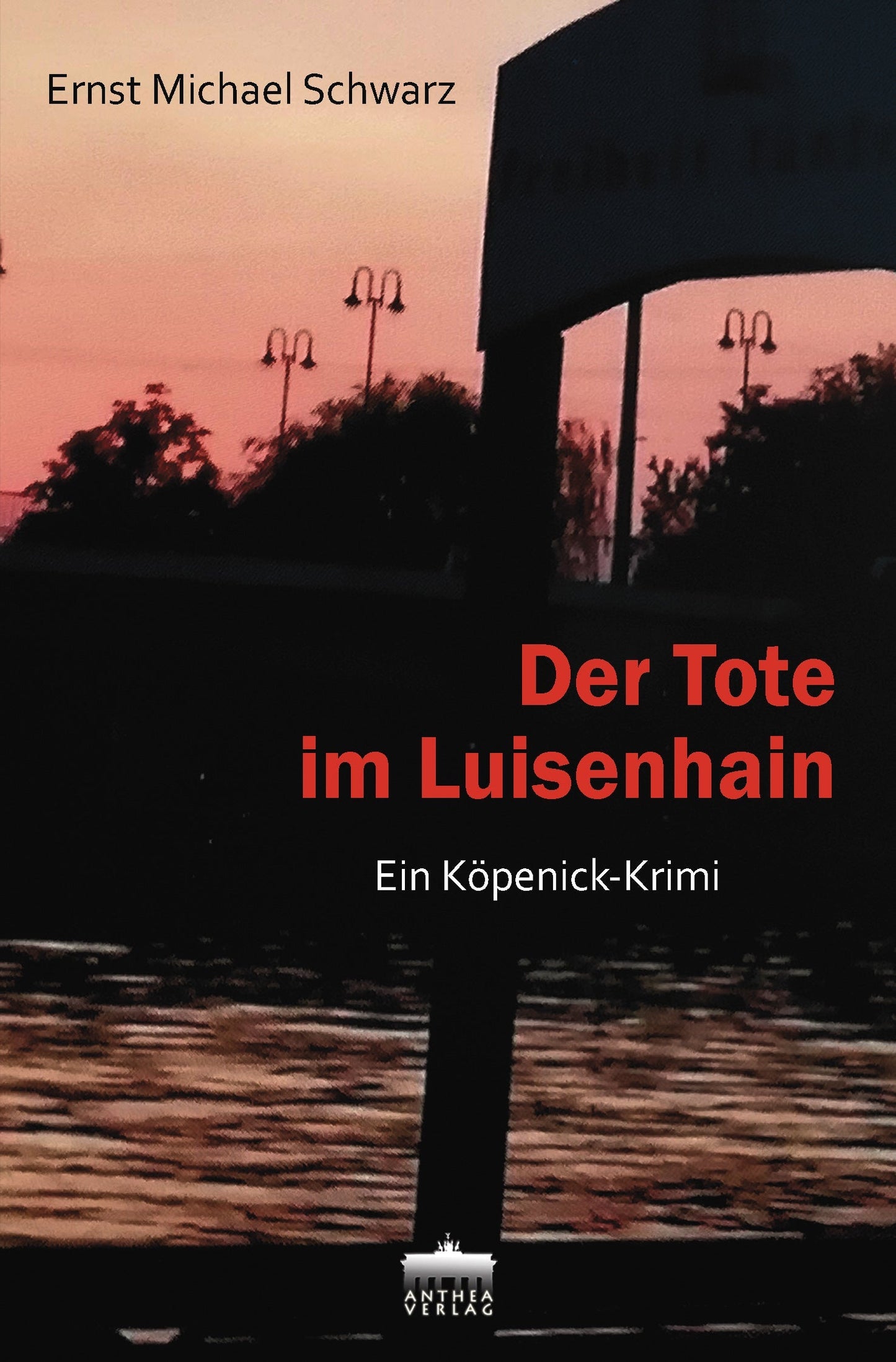 Ernst Michael Schwarz: Der Tote im Luisenhain