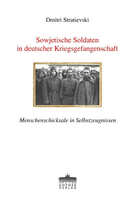 Dmitri Stratievski: Sowjetische Soldaten in deutscher Kriegsgefangenschaft