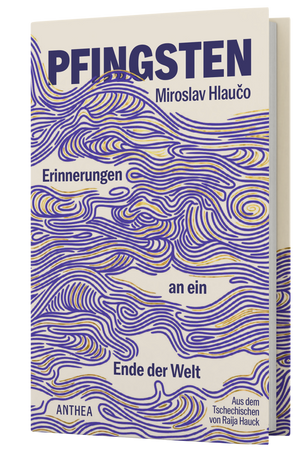 Miroslav Hlaučo: Pfingsten. Erinnerungen an ein Ende der Welt