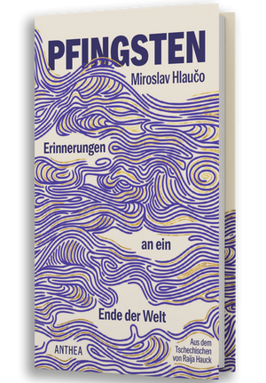 Miroslav Hlaučo: Pfingsten. Erinnerungen an ein Ende der Welt