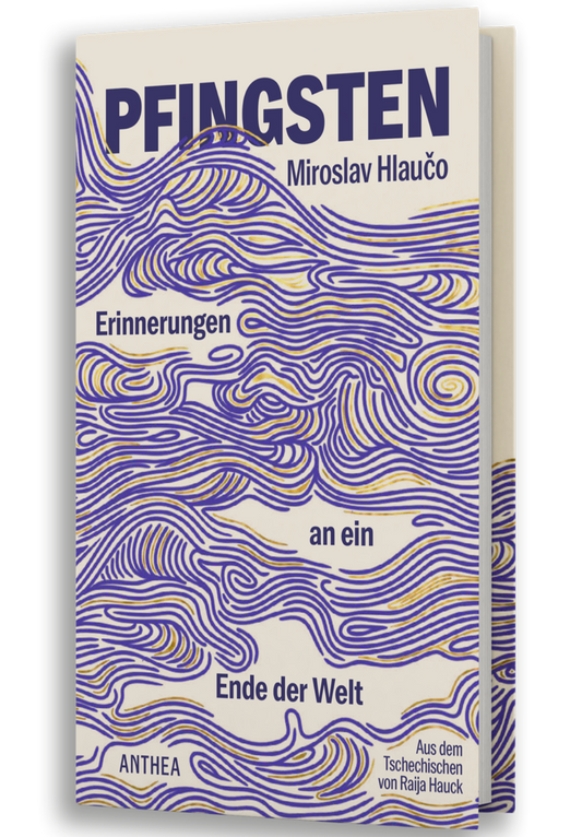 Miroslav Hlaučo: Pfingsten. Erinnerungen an ein Ende der Welt
