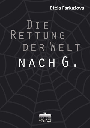 Etela Farkašová: Die Rettung der Welt nach G.