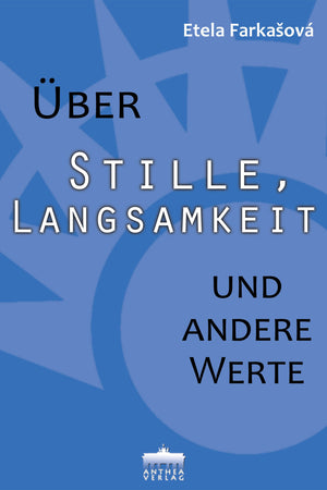 Etela Farkašová: Über Stille, Langsamkeit und andere Werte