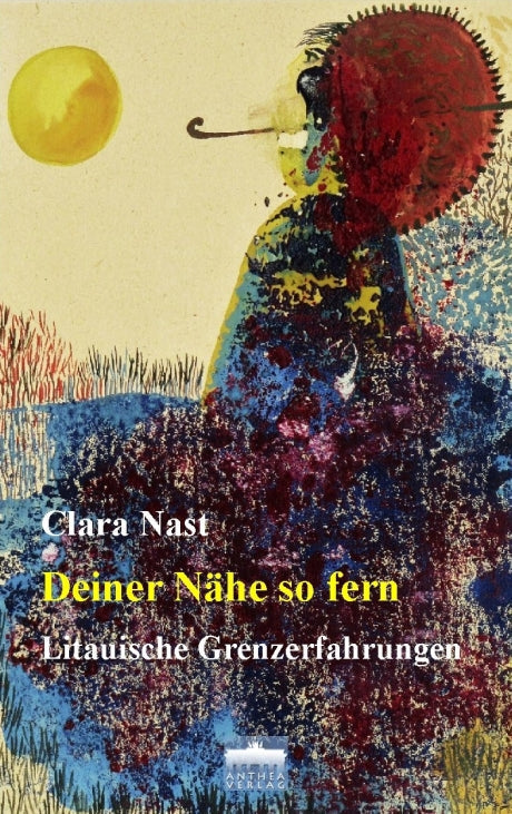 Clara Nast: Deiner Nähe so fern