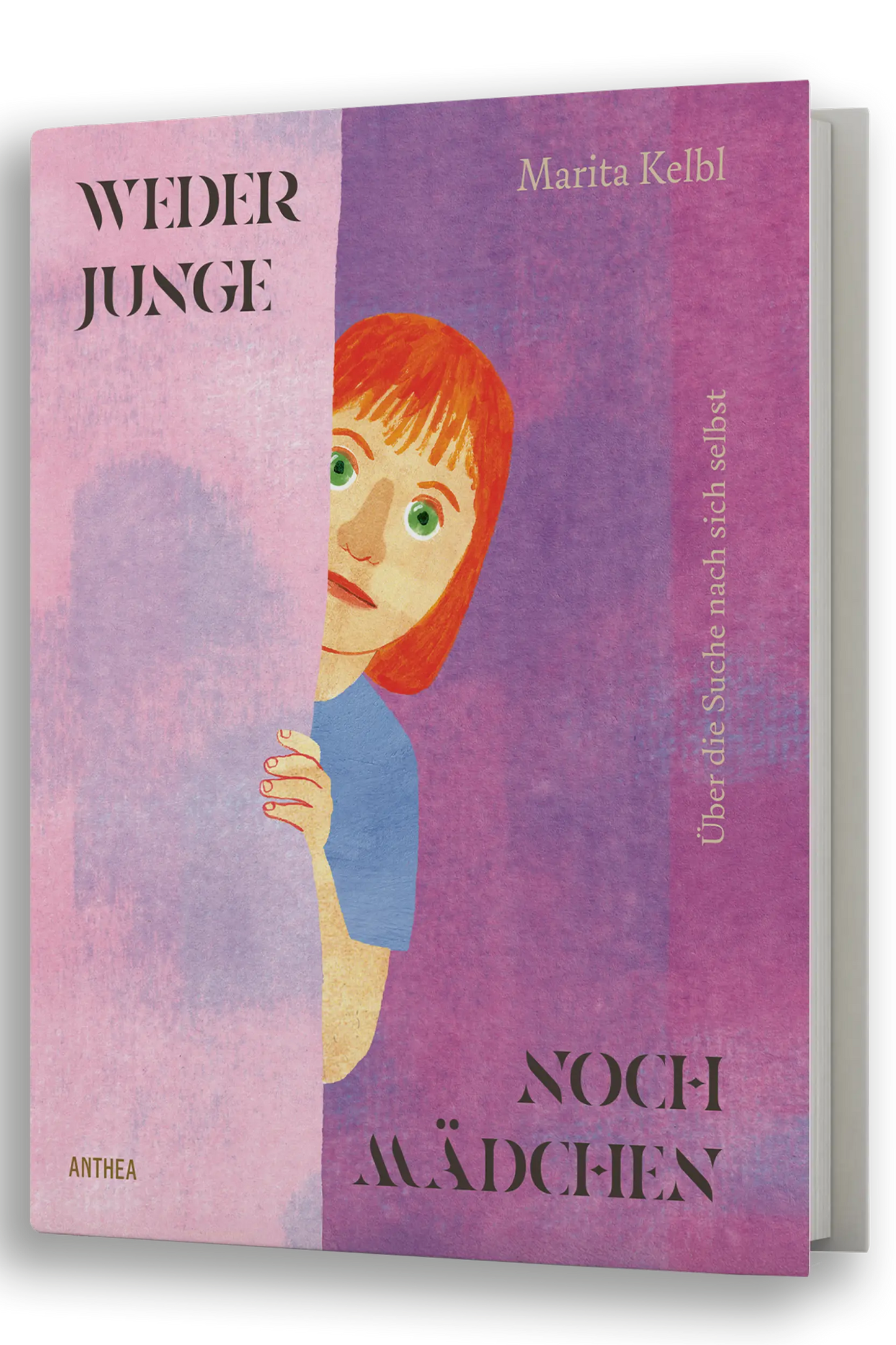 Illustration eines androgynen Kindes mit roten Haaren, das hinter einer rosafarbenen Wand hervorschaut; Titel „Weder Junge noch Mädchen“, Untertitel „Über die Suche nach sich selbst“, Autorin Marita Kelbl, Verlag Anthea, in pastelligen Rosa- und Lilatönen gestaltet.